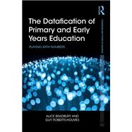 The Datafication of Primary and Early Years Education: Playing with numbers