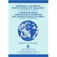 Thematic Mapping from Satellite Imagery: An International Report Cartographie Thematique Derivee Des Images Satellitaires : Rapport International