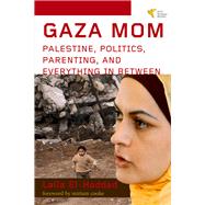 Gaza Mom Palestine, Politics, Parenting, and Everything In Between