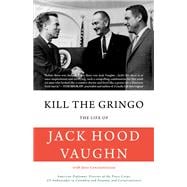 Kill the Gringo Memoirs of a Peasant Ambassador