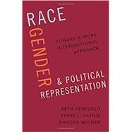 Race, Gender, and Political Representation Toward a More Intersectional Approach