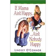 If Mama Ain't Happy, Ain't Nobody Happy : Making the Choice to Rejoice