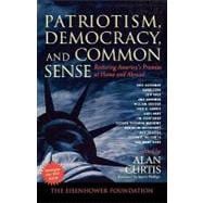 Patriotism, Democracy, and Common Sense Restoring America's Promise at Home and Abroad