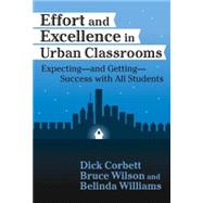 Effort and Excellence in Urban Classrooms : Expecting, and Getting, Success with All Students