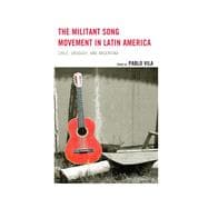 The Militant Song Movement in Latin America Chile, Uruguay, and Argentina