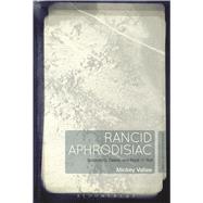 Rancid Aphrodisiac Subjectivity, Desire, and Rock 'n' Roll