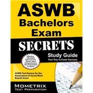 ASWB Bachelors Exam Secrets Study Guide : ASWB Test Review for the Association of Social Work Boards Exam