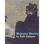 Malcolm Morley In Full Color