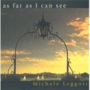 As Far As I Can See Poems by Michele Leggott