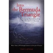 Into the Bermuda Triangle Pursuing the Truth Behind the World's Greatest Mystery