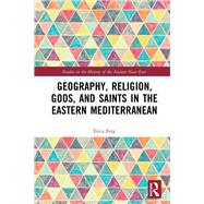 Geography, Religion, Gods, and Saints in the Eastern Mediterranean