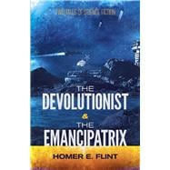 The Devolutionist and the Emancipatrix Two Tales of Science Fiction