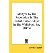 Martyrs To The Revolution In The British Prison-Ships In The Wallabout Bay