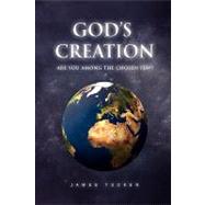 God's Creation : Are You among the chosen Few?