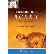 Glannon Guide to Property Learning Property Through Multiple Choice Questions and Analysis