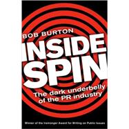 Inside Spin; The Dark Underbelly of the PR Industry