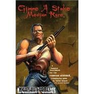 Gimme a Stake - Medium Rare! : An Adventure - Source Book for Vampire Hunters