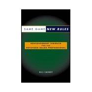Same Game New Rules : Contemporary Insights for the Advanced Sales Professional