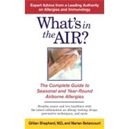 What's in the Air? : The Complete Guide to Seasonal and Year-Round Airborne Allergies