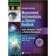 Measurement, Instrumentation, and Sensors Handbook, Second Edition: Spatial, Mechanical, Thermal, and Radiation Measurement