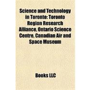 Science and Technology in Toronto : Toronto Region Research Alliance, Ontario Science Centre, Canadian Air and Space Museum