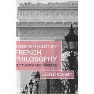 Twentieth-Century French Philosophy Key Themes and Thinkers