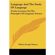 Language and the Study of Language : Twelve Lectures on the Principles of Linguistic Science