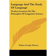 Language and the Study of Language : Twelve Lectures on the Principles of Linguistic Science