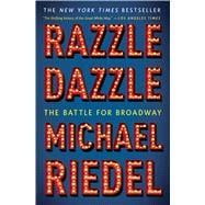 Razzle Dazzle The Battle for Broadway