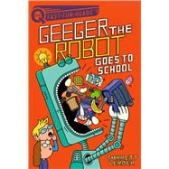 Geeger the Robot Goes to School A QUIX Book
