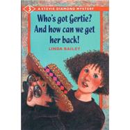 Who's Got Gertie?. . .and How Can We Get Her Back?