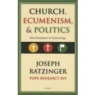 Church, Ecumenism, and Politics New Endeavors in Ecclesiology