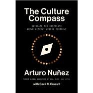 The Culture Compass Navigate the Corporate World Without Losing Yourself,9781668032176