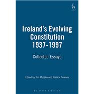 Irelands Evolving Constitution pb 1937-97 Collected Essays