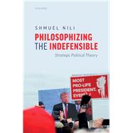 Philosophizing the Indefensible