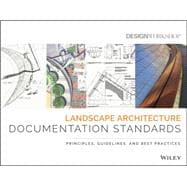 Landscape Architecture Documentation Standards Principles, Guidelines, and Best Practices