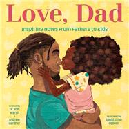 Love, Dad: Inspiring Notes from Fathers to Kids book cover, ISBN 9780593572177