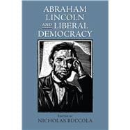 Abraham Lincoln and Liberal Democracy
