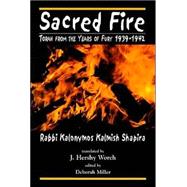Sacred Fire Torah from the Years of Fury 1939-1942