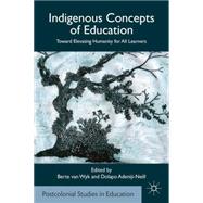 Indigenous Concepts of Education Toward Elevating Humanity for All Learners