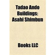Tadao Ando Buildings : Asahi Shimbun, Piccadilly Gardens, Church of the Light, Omotesando Hills, Nagaragawa Convention Center