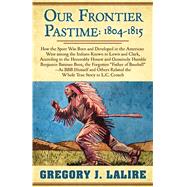 Our Frontier Pastime, 1804-1815