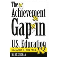 The Achievement Gap in U.S. Education Canaries in the Mine
