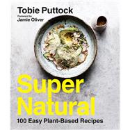SuperNatural 100 Easy Plant-Based Recipes