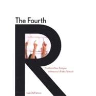 The Fourth R; Conflicts Over Religion in America’s Public Schools