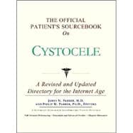 The Official Patient's Sourcebook on Cystocele