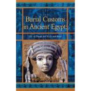 Burial Customs in Ancient Egypt Life in Death for Rich and Poor