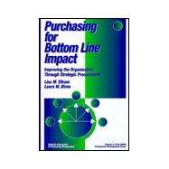 Purchasing for Bottom Line Impact : Improving the Organization Through Strategic Procurement