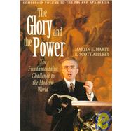 The Glory and the Power The Fundamentalist Challenge to the Modern World