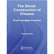 The Social Construction of Disease: From Scrapie to Prion